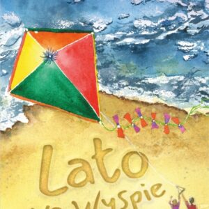 PRZEDSPRZEDAŻ do 2 września Lato Na Wyspie – książka dla dzieci o Wyspie Sobieszewskiej
